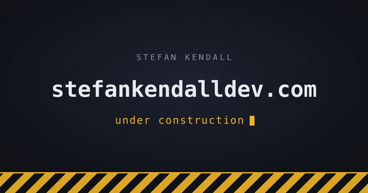 stefankendalldev.com, under construction